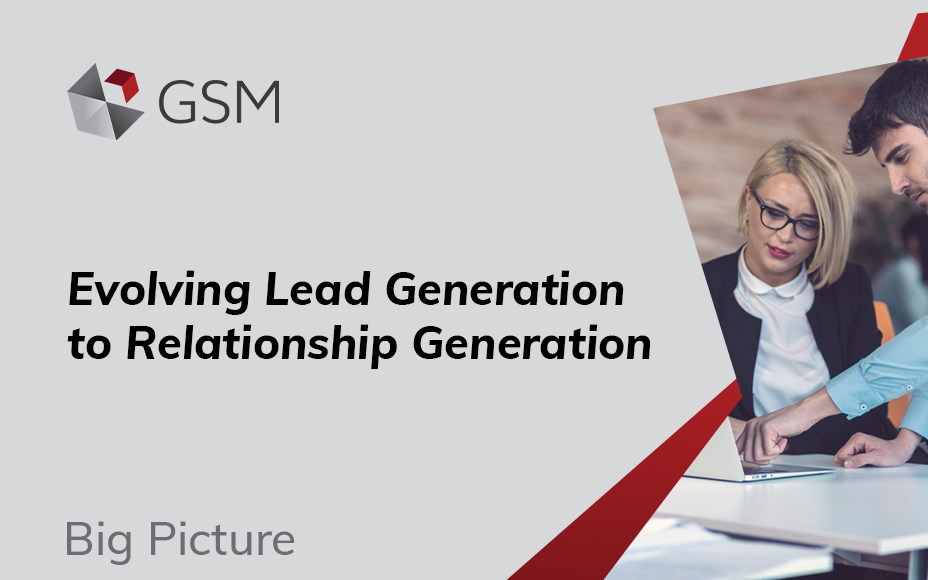 Evolving Lead Generation to Relationship Generation