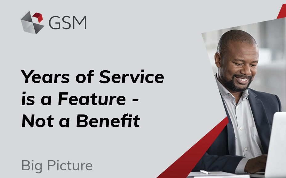 Years of Service is a Feature – Not a Benefit